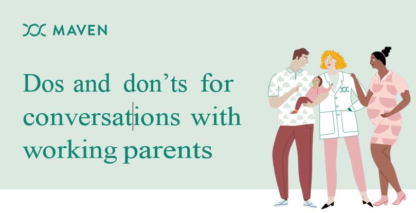 Dos and don’ts for conversations with working parents
